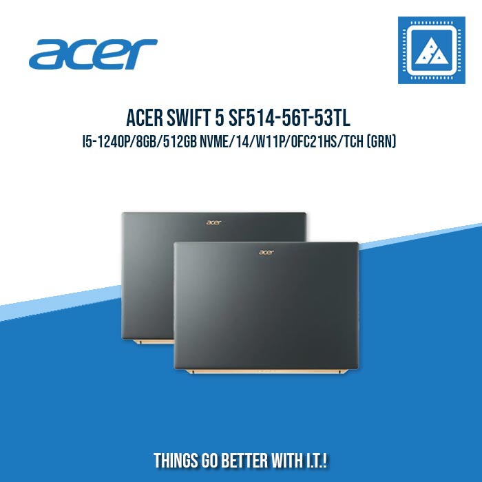 ACER SWIFT 5 SF514-56T-53TL I5-1240P/8GB/512GB NVME | BEST FOR ENTERPRISES AND CORPORATES LAPTOP ACER SWIFT 5 SF514-56T-53TL I5-1240P/8GB/512GB NVME | BEST FOR ENTERPRISES AND CORPORATES LAPTOP